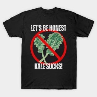 Let's Be Honest Kale Sucks! T-Shirt